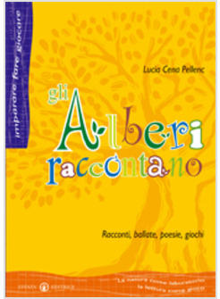 ALBERI RACCONTANO. RACCONTI, BALLATE, POESIE, GIOCHI (GLI)