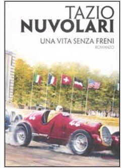 TAZIO NUVOLARI UNA VITA SENZA FRENI