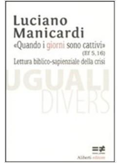 QUANDO I GIORNI SONO CATTIVI. LETTURE BIBLICO SAPIENZALI DELLA CRISI