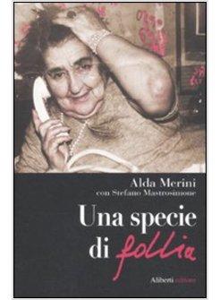 SPECIE DI FOLLIA CONVERSAZIONI CON ALDA MERINI (UNA)