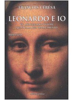 LEONARDO E IO. UN MERCENARIO-PITTORE NELL'ITALIA