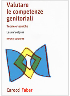 VALUTARE LE COMPETENZE GENITORIALI. TEORIE E TECNICHE