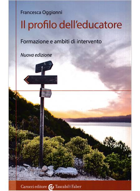 PROFILO DELL'EDUCATORE. FORMAZIONE E AMBITI DI INTERVENTO (IL)