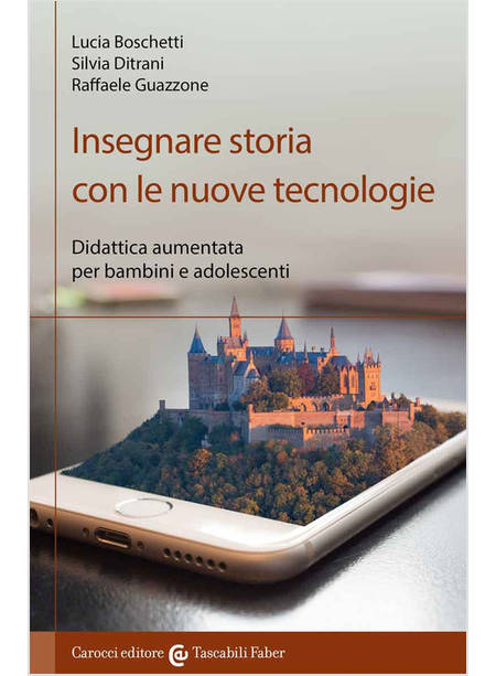 INSEGNARE STORIA CON LE NUOVE TECNOLOGIE. DIDATTICA AUMENTATA PER BAMBINI E ADOL