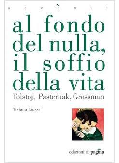 AL FONDO DEL NULLA, IL SOFFIO DELLA VITA. TOLSTOJ, PASTERNAK, GROSSMAN