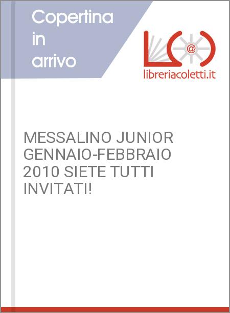 MESSALINO JUNIOR GENNAIO-FEBBRAIO 2010 SIETE TUTTI INVITATI!