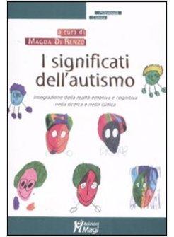 SIGNIFICATI DELL'AUTISMO DALLA DIAGNOSI ALLA TERAPIA PERCORSI DI COMUNICAZIONE