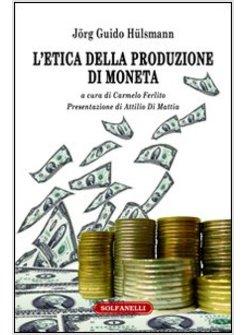 ETICA DELLA PRODUZIONE DI MONETA (L')