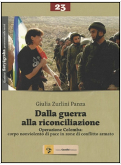 DALLA GUERRA ALLA RICONCILIAZIONE. OPERAZIONE COLOMBA: CORPO NONVIOLENTO DI PACE