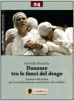 DANZARE TRA LE FAUCI DEL DRAGO. IL POTERE DEL TEATRO PER LA TRASFORMAZIONE