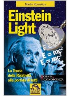 EINSTEIN LIGHT LA TEORIA DELLA RELATIVITA' ALLA PORTATA DI TUTTI