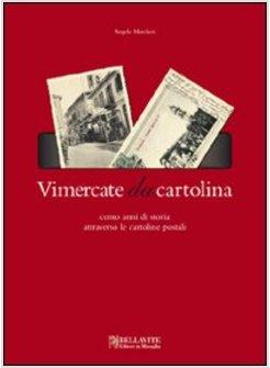 VIMERCATE DA CARTOLINA CENTO ANNI DI STORIA ATTRAVERSO LE CARTOLINE POSTALI