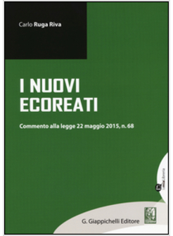 I NUOVI ECOREATI. COMMENTO ALLA LEGGE N.68 DEL 22 MAGGIO 2015