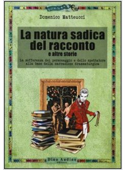 NATURA SADICA DEL RACCONTO E ALTRE STORIE. LA SOFFERENZA DEL PERSONAGGIO E DELLO