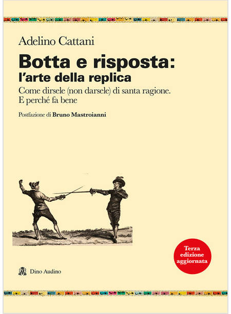 BOTTA E RISPOSTA: L'ARTE DELLA REPLICA. COME DIRSELE (NON DARSELE) DI SANTA RAGI