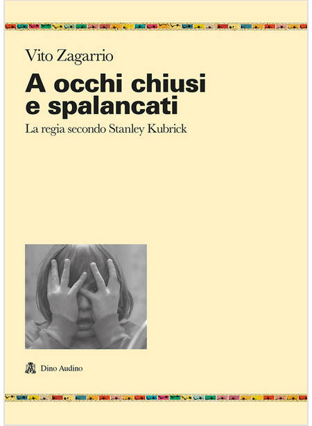 A OCCHI CHIUSI E SPALANCATI. LA REGIA SECONDO STANLEY KUBRICK