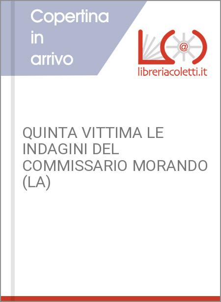 QUINTA VITTIMA LE INDAGINI DEL COMMISSARIO MORANDO (LA)