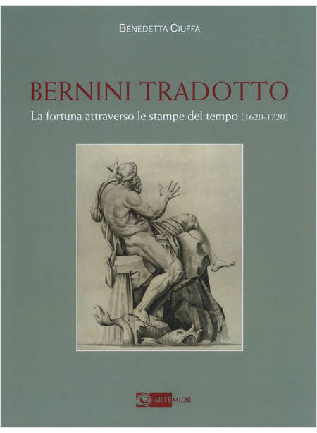 BERNINI TRADOTTO. LA FORTUNA ATTRAVERSO LE STAMPE DEL TEMPO (1620-1720). EDIZ. A