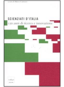 SCIENZIATI D'ITALIA. CENTOCINQUANT'ANNI DI RICERCA E INNOVAZIONE