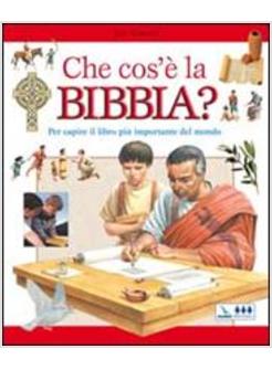 CHE COS'E' LA BIBBIA? PER CAPIRE IL LIBRO PIU' IMPORTANTE DEL MONDO