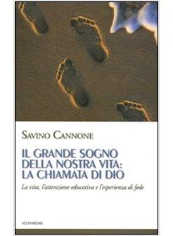 GRANDE SOGNO DELLA NOSTRA VITA: LA CHIAMATA DI DIO. LA VITA, L'ATTENZIONE EDUCAT