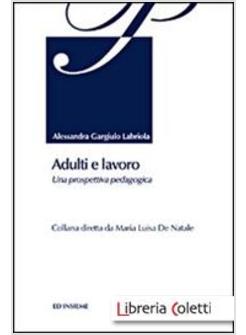 ADULTI E LAVORO. UNA PROSPETTIVA PEDAGOGICA