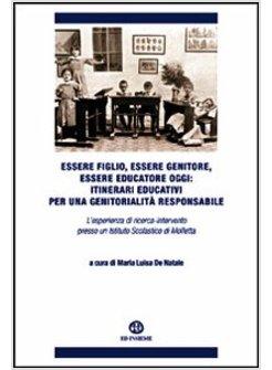 ESSERE FIGLIO, ESSERE GENITORE, ESSERE EDUCATORE OGGI. ITINERARI EDUCATIVI PER U