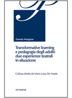 TRANSFORMATIVE LEARNING E PEDAGOGIA DEGLI ADULTI: DUE ESPERIENZE TEATRALI IN SIT