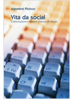 VITA DA SOCIAL. COMUNICAZIONE E RELAZIONI AL TEMPO DI INTERNET