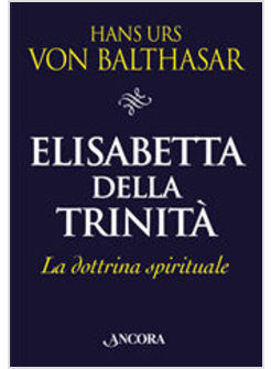 ELISABETTA DELLA TRINITA' LA DOTTRINA SPIRITUALE