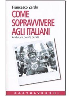 COME SOPRAVVIVERE AGLI ITALIANI