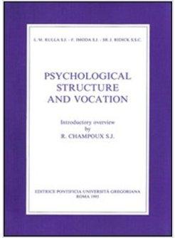 PSYCHOLOGICAL STRUCTURE AND VOCATION INTRODUCTORY OVERVIEW BY R CHAMPOUX SJ