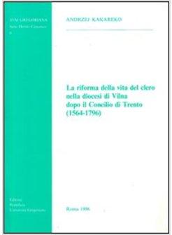 RIFORMA DELLA VITA DEL CLERO NELLA DIOCESI DI VILNA DOPO IL CONCILIO DI TRENTO (