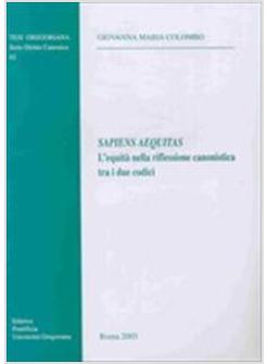SAPIENS AEQUITAS L'EQUITA' NELLA RIFLESSIONE CANONISTICA TRA I DUE CODICI