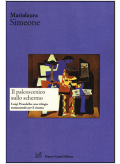 PALCOSCENICO SULLO SCHERMO. LUIGI PIRANDELLO: UNA TRILOGIA METATEATRALE PER IL C