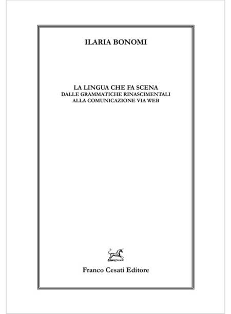 LINGUA CHE FA SCENA. DALLE GRAMMATICHE RINASCIMENTALI ALLA COMUNICAZIONE VIA WEB