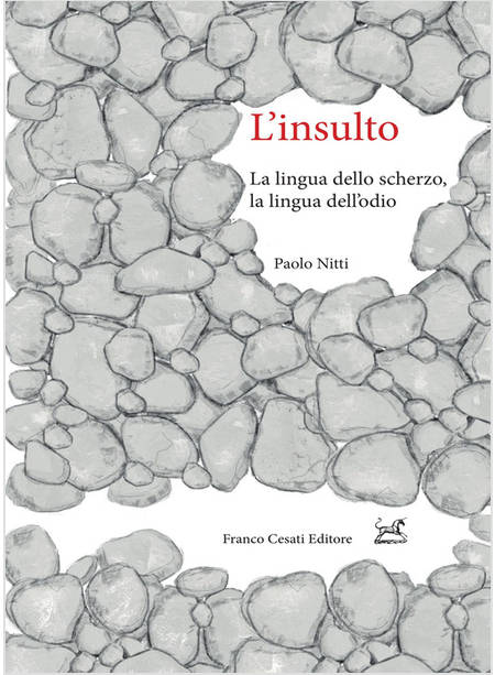 INSULTO. LA LINGUA DELLO SCHERZO, LA LINGUA DELL'ODIO (L')