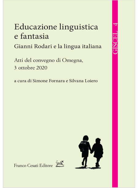 EDUCAZIONE LINGUISTICA E FANTASIA GIANNI RODARI E LA LINGUA ITALIANA
