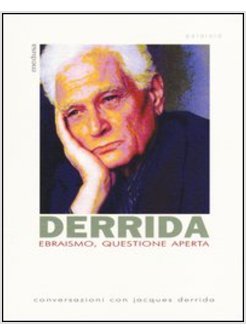 EBRAISMO, QUESTIONE APERTA. INTERVISTE CON JACQUES DERRIDA