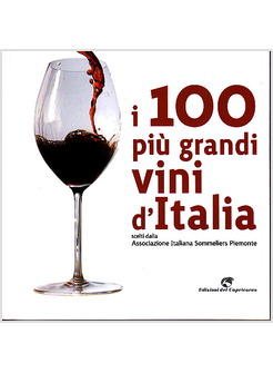 CENTO PIU' GRANDI VINI D'ITALIA SCELTI DELL'ASSOCIAZIONE ITALIANA SOMMELIERS (I