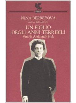 FIGLIO DEGLI ANNI TERRIBILI VITA DI ALEKSANDR BLOCK (UN)