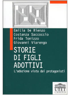 STORIE DI FIGLI ADOTTIVI L'ADOZIONE VISTA DAI PROTAGONISTI