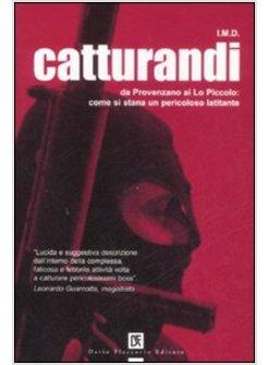 CATTURANDI. DA PROVENZANO AI LO PICCOLO: COME SI STANA UN PERICOLOSO LATITANTE