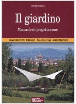 GIARDINO MANUALE DI PROGETTAZIONEIARDINO MANUALE DI PROGETTAZIONE (IL)