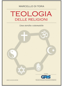 TEOLOGIA DELLE RELIGIONI. LINEE STORICHE E SISTEMATICHE