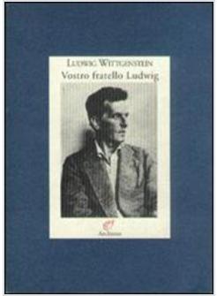 VOSTRO FRATELLO LUDWIG LETTERE ALLA FAMIGLIA (1908-1951)