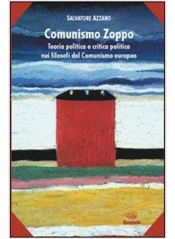 COMUNISMO ZOPPO TEORIA POLITICA E CRITICA POLITICA NEI FILOSOFI DEL COMUNISMO (