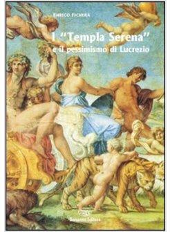 TEMPLA SERENA E IL PESSIMISMO DI LUCREZIO (I)