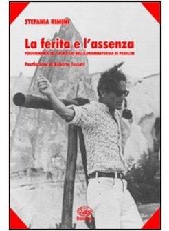 FERITA E L'ASSENZA PERFORMANCE DEL SACRIFICIO NELLA DRAMMATURGIA DI PASOLINI (L