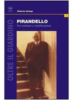 PIRANDELLO TRA REALISMO E MISTIFICAZIONE